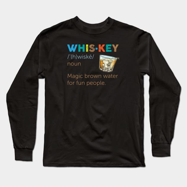 Whiskey: Magic Brown Water For Fun People Long Sleeve T-Shirt by TipsyCurator